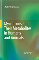 Martin Weidenborner, Martin Weidenbörner - Mycotoxins and Their Metabolites in Humans and Animals