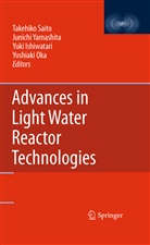 Yuki Ishiwatari, Yuki Ishiwatari et al, Yoshiaki Oka, Takehiko Saito, Junich Yamashita, Junichi Yamashita - Advances in Light Water Reactor Technologies