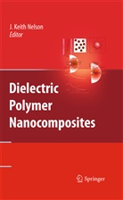 Keith Nelson, J Keith Nelson, J. Keith Nelson - Dielectric Polymer Nanocomposites