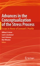 Carol S. Aneshensel, William Avison, William R. Avison, Caro S Aneshensel, Carol S Aneshensel, Scott Schieman... - Advances in the Conceptualization of the Stress Process