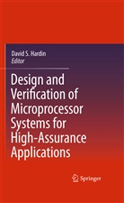 David S. Hardin, Davi S Hardin, David S Hardin - Design and Verification of Microprocessor Systems for High-Assurance Applications