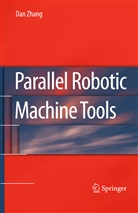 Dan Zhang - Parallel Robotic Machine Tools