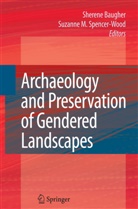 Sheren Baugher, Sherene Baugher, M Spencer-Wood, M Spencer-Wood, Suzanne M. Spencer-Wood - Archaeology and Preservation of Gendered Landscapes