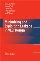 Rajesh Garg, Nikhi Jayakumar, Nikhil Jayakumar, Sugant Paul, Suganth Paul - Minimizing and Exploiting Leakage in VLSI Design