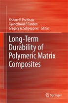Gregory A Schoeppner, Gyaneshwa P Tandon, Gyaneshwar P Tandon, Kishore V. Pochiraju, Gregory A. Schoeppner, Gyaneshwar Tandon... - Long-Term Durability of Polymeric Matrix Composites