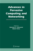Bolesla K Szymanski, Boleslaw K Szymanski, Boleslaw K. Szymanski, Yener, Yener, Bulent Yener - Advances in Pervasive Computing and Networking