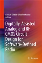 Kousai, Kousai, Shouhei Kousai, Kenich Okada, Kenichi Okada - Digitally-Assisted Analog and RF CMOS Circuit Design for Software-Defined Radio