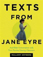 Mallory Ortberg - Texts from Jane Eyre: And Other Conversations with Your Favorite Literary Characters (Hörbuch)