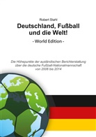 Robert Stahl - Deutschland, Fußball und die Welt! World Edition