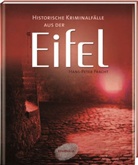Hans-Peter Pracht - Historische Kriminalfälle aus der Eifel