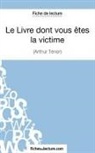 Fichesdelecture, fichesdelecture com, fichesdelecture. com, Grégor Jaucot, Grégory Jaucot - Le Livre dont vous êtes la victime d'Arthur Ténor (Fiche de lecture)