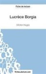 Fichesdelecture, fichesdelecture com, fichesdelecture. com, Sophi Lecomte, Sophie Lecomte - Lucrèce Borgia de Victor Hugo (Fiche de lecture)