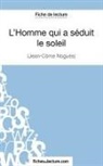 Fichesdelecture, fichesdelecture com, fichesdelecture. com, Vaness Grosjean, Vanessa Grosjean - L'Homme qui a séduit le soleil de Jean-Côme Noguès (Fiche de lecture)