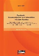 Markus Pfeifer - Facebook - Kommunikation und Interaktion mit dem Kunden: Eine Facebook-Marketing Analyse zu den Top 13 österreichischen Biermarken bezugnehmend auf die Interaktion und den Einfluss auf die Facebook Welt