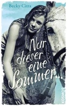 Becky Citra - Nur dieser eine Sommer ...