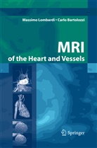 Carlo Bartolozzi, Massim Lombardi, Massimo Lombardi - MRI of the Heart and Vessels