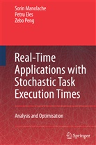 Petr Eles, Petru Eles, Sori Manolache, Sorin Manolache, Zebo Peng - Real-Time Applications with Stochastic Task Execution Times
