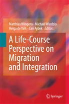Can Aybek, Helga de Valk, Helga de Valk et al, Michae Windzio, Michael Windzio, Matthias Wingens - A Life-Course Perspective on Migration and Integration