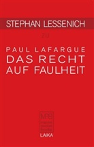 Paul Lafargue, Stephan Lessenich, Caroli Amlinger, Carolin Amlinger, BARON, Christian Baron - Stephan Lessenich zu Paul Lafargue: Das Recht auf Faulheit