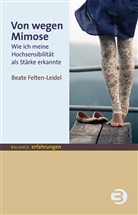 Beate Felten-Leidel - Von wegen Mimose