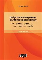 Wolfgang Kratsch - Design von Anreizsystemen im Attended Home Delivery: Vorstellung mathematischer Modellformulierungen und anschließende Implementierung des Systems mit IBM ILOG und MS EXCEL