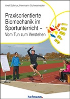 Axe Schnur, Axel Schnur, Hermann Schwameder, Norber Fessler, Norbert Fessler, KNOLL... - Praxisorientierte Biomechanik im Sportunterricht