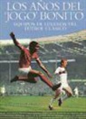 Jaime Rincón Leal, Juan Tejero - Los años del "jogo" bonito : equipos de leyenda del fútbol clásico