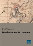 Ernst Förstemann - Die deutschen Ortsnamen