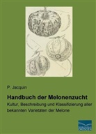 P Jacquin, P. Jacquin - Handbuch der Melonenzucht