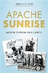 Sonja White David - Apache Sunrise: Memories from San Carlos