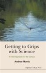 Andrew Morris, Andrew Morris, Andrew James Morris, Andrew James (The National Education Resea Morris, Andrew James (The National Education Research Forum Morris - Getting to Grips With Science: A Fresh Approach for the Curious