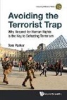 Thomas David Parker, Thomas David (-) Parker, Thomas David (Un Counter Terrorism Impleme Parker, Thomas David (Un Counter Terrorism Implementation Task Force (Ctitf)) Parker, Tom Parker, Tom Parker - Avoiding the Terrorist Trap: Why Respect for Human Rights Is the Key