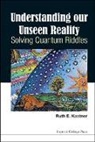 Kastner Ruth E, Ruth E Kastner, Ruth E (Univ of Maryland Kastner, Ruth E. Kastner, Kastner Ruth E, Ruth E Kastner - Understanding Our Unseen Reality: Solving Quantum Riddles