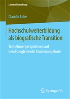 Claudia Lobe - Hochschulweiterbildung als biografische Transition