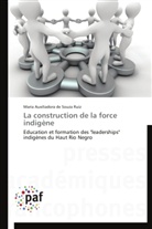 Maria Auxiliadora de Souza Ruiz, De souza ruiz-m - La construction de la force indigen