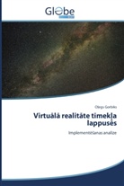 O egs Gorbiks, O¿egs Gorbiks, Olegs Gorbiks - Virtuala realitate timek a lappus s