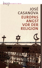 José Casanova, José (Prof.) Casanova - Europas Angst vor der Religion