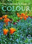 Andrew Lawson - The Gardener's Book of Colour