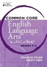 Douglas Fisher, Nancy Frey - Common Core English Language Arts in a Plc at Work(r), Grades 3-5