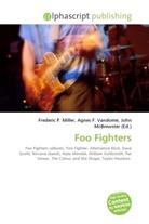 John McBrewster, Frederic P. Miller, Agnes F. Vandome - Foo Fighters