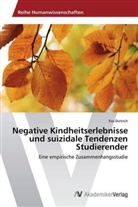 Eva Dietrich - Negative Kindheitserlebnisse und suizidale Tendenzen Studierender