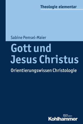 Sabine Pemsel-Maier, Pete Müller, Peter Müller, Pemsel-Maier, Pemsel-Maier, … - Gott und Jesus Christus Orientierungswissen Christologie