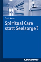 Doris Nauer - Spiritual Care statt Seelsorge?