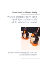 Denni Sandig, Dennis Sandig, Hanna Sandig - Warum Diäten Fallen sind und Sport allein auch nicht schlanker macht