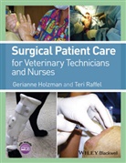 Geriann Holzman, Gerianne Holzman, Gerianne (University of Wisconsin Veterin Holzman, Gerianne Raffel Holzman, Holzman Gerianne, Teri Raffel... - Surgical Patient Care for Veterinary Technicians and Nurses