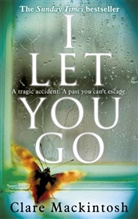 Clare Macintosh, Clare Mackintosh - I Let You Go