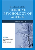 Linda Clare, Robert Woods, Robert Clare Woods, Robert T. Woods, Robert T. (University of Wales Woods, Robert T. Clare Woods... - Handbook of the Clinical Psychology of Ageing