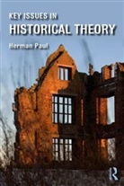 Herman Paul, Herman (Leiden University Paul, Paul Herman, Anthony Runia - Key Issues in Historical Theory