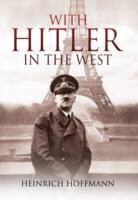 Heinrich Hoffmann - With Hitler in the West