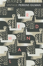 Charlotte Perkins Gilman - Herland and the Yellow Wallpaper